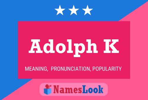 Adolph K Name Poster