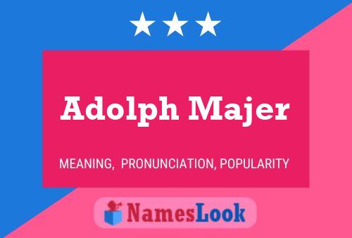 Adolph Majer Name Poster