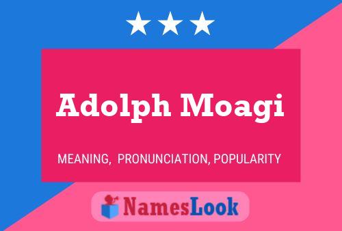 Adolph Moagi Name Poster