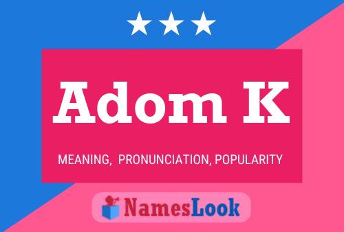 Adom K Name Poster