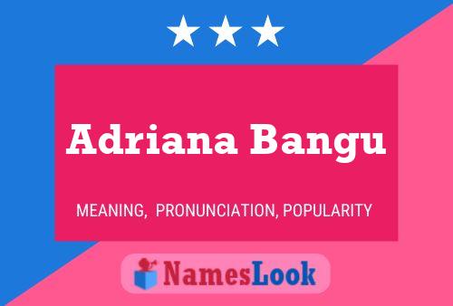 Adriana Bangu Name Poster