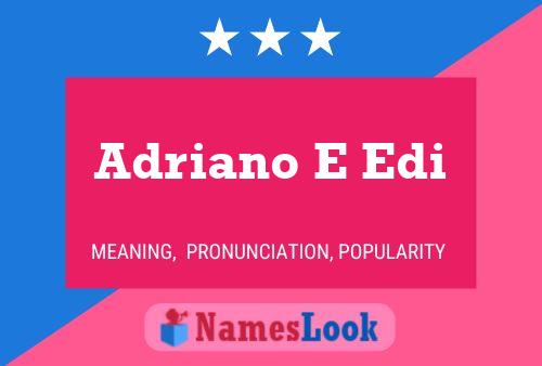 Adriano E Edi Name Poster