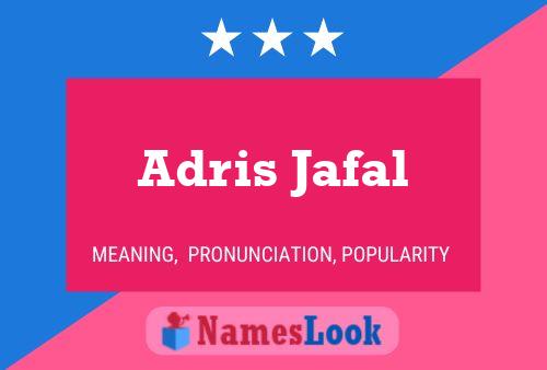 Adris Jafal Name Poster