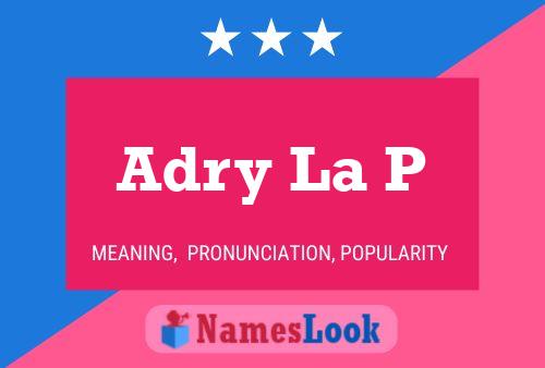 Adry La P Name Poster