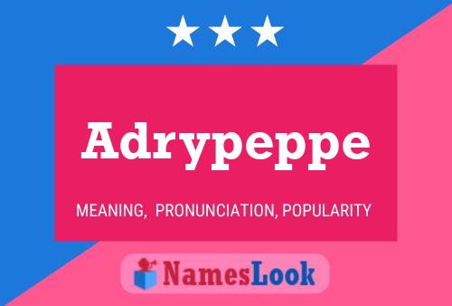 Adrypeppe Name Poster