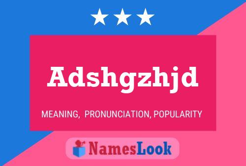 Adshgzhjd Name Poster