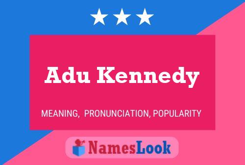 Adu Kennedy Name Poster