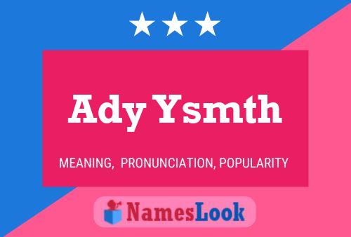 Ady Ysmth Name Poster