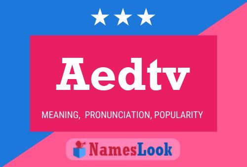 Aedtv Name Poster