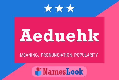 Aeduehk Name Poster