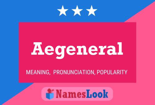 Aegeneral Name Poster