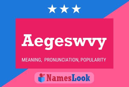 Aegeswvy Name Poster