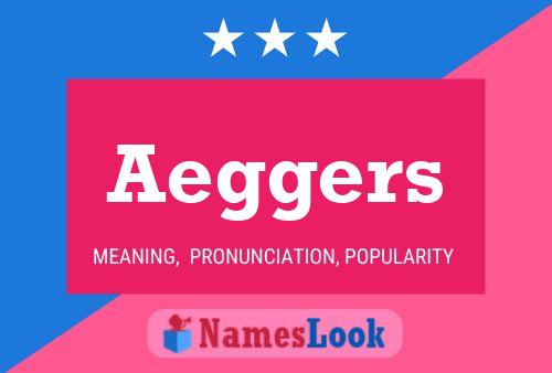 Aeggers Name Poster