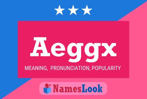 Aeggx Name Poster