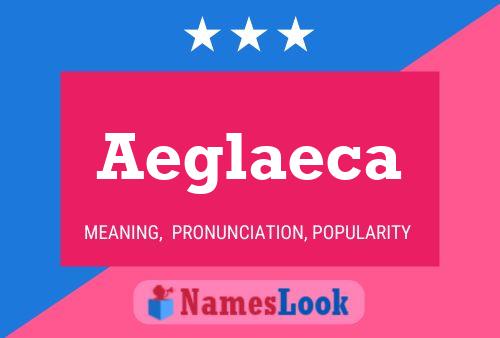 Aeglaeca Name Poster