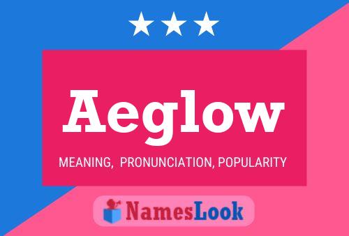 Aeglow Name Poster