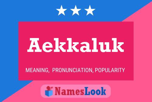 Aekkaluk Name Poster