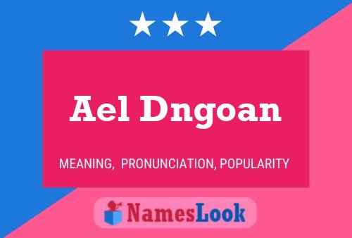 Ael Dngoan Name Poster