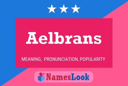 Aelbrans Name Poster