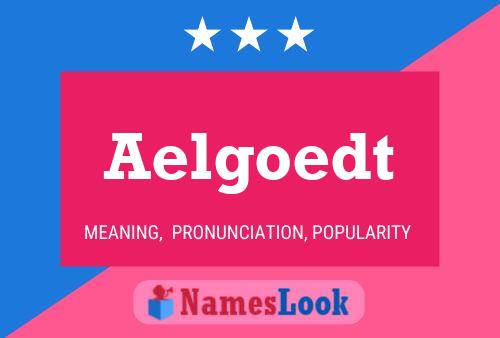 Aelgoedt Name Poster