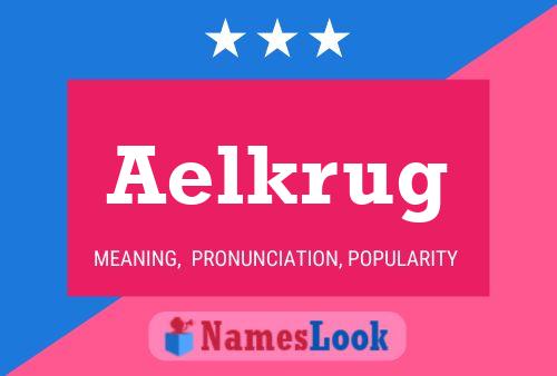 Aelkrug Name Poster