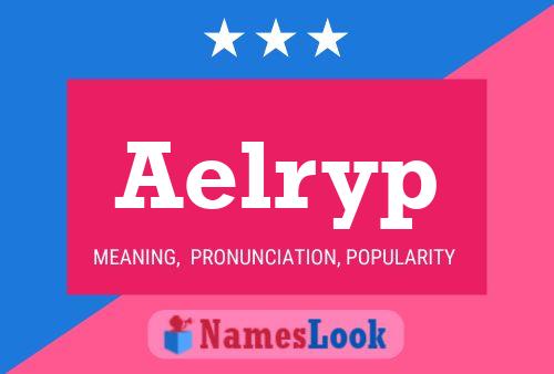 Aelryp Name Poster