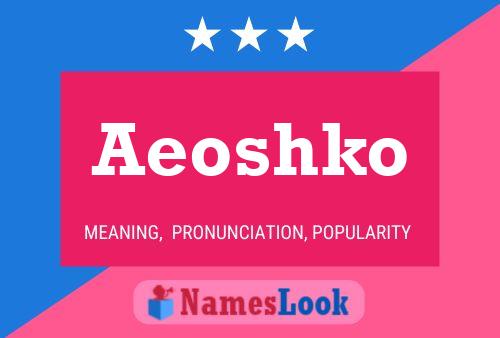 Aeoshko Name Poster