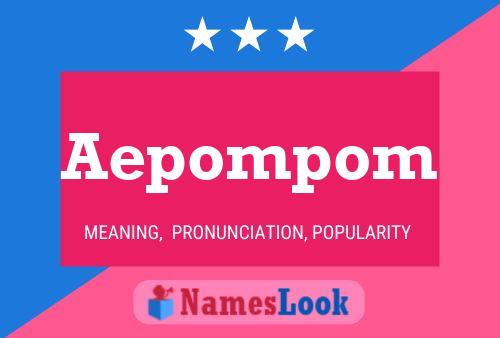 Aepompom Name Poster