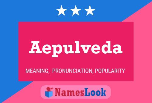 Aepulveda Name Poster