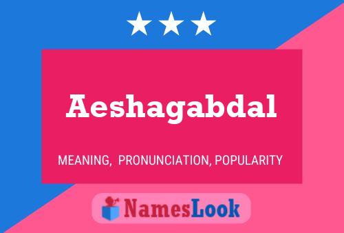 Aeshagabdal Name Poster