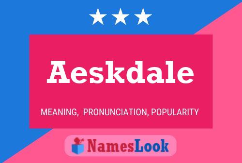 Aeskdale Name Poster