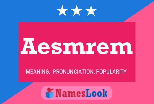 Aesmrem Name Poster