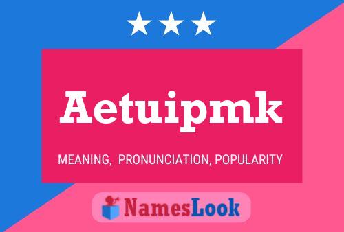 Aetuipmk Name Poster