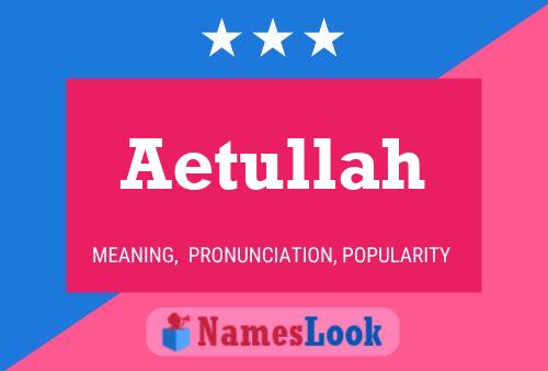 Aetullah Name Poster