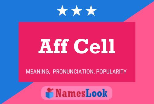 Aff Cell Name Poster