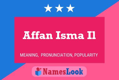 Affan Isma Il Name Poster