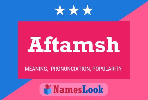 Aftamsh Name Poster