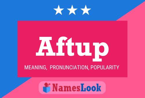 Aftup Name Poster