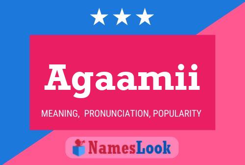 Agaamii Name Poster