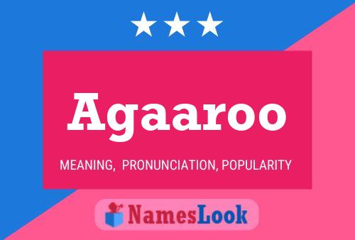 Agaaroo Name Poster