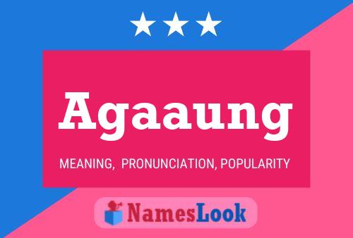 Agaaung Name Poster