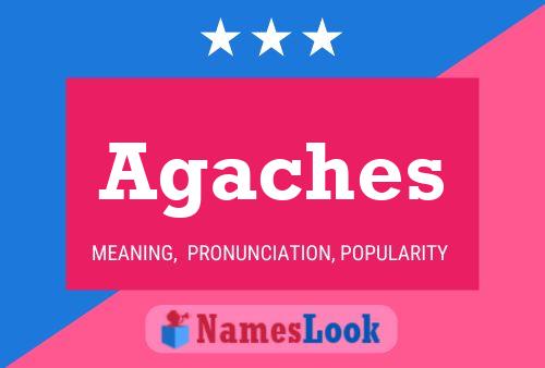 Agaches Name Poster