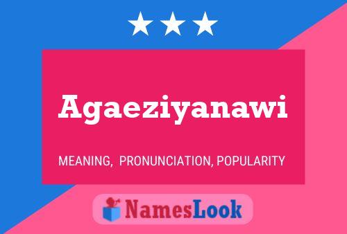 Agaeziyanawi Name Poster