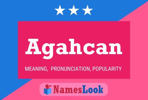 Agahcan Name Poster