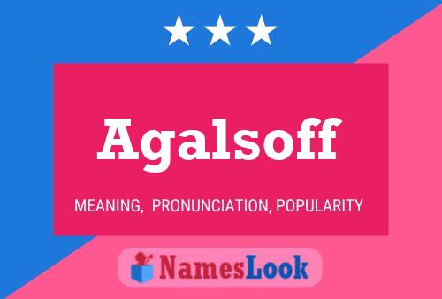 Agalsoff Name Poster