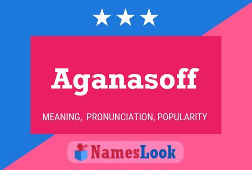 Aganasoff Name Poster