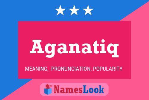 Aganatiq Name Poster