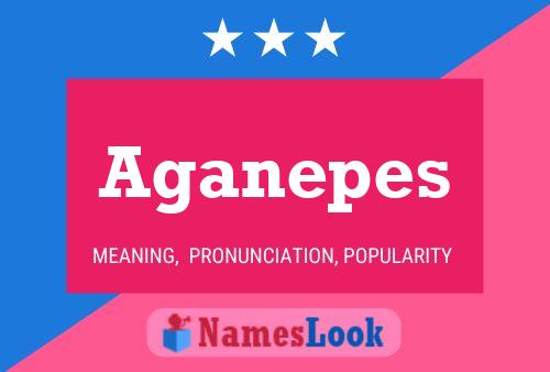 Aganepes Name Poster