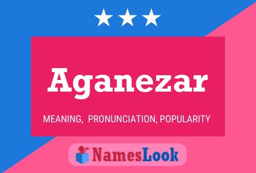 Aganezar Name Poster