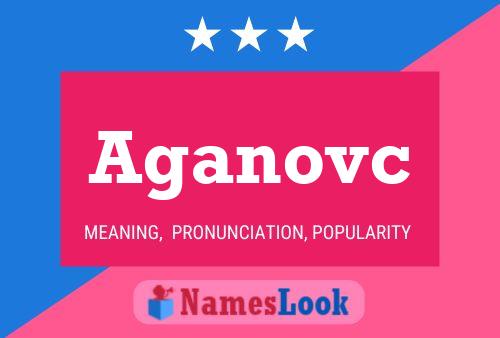 Aganovc Name Poster